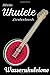 Produktbild Mein Ukulele Liederbuch Wasserukulelone: Ukulele Akkorde und Tabs Buch zum selbst ausfüllen für 32 Songs mit Ukulele Akkorden und 26 Songs mit Ukulele Tabulatur. 120 Seiten Notenheft für die Ukulele.