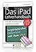 Das iPad Lehrerhandbuch - PREMIUM Videobuch - Für alle Schulformen und Altersstufen; Inkl. Lernvideos für schnellen Erfolg! by 