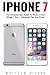 Price comparison product image iPhone 7: The Complete User Guide To iPhone 7 And iPhone 7 Plus + Advanced Tips And Tricks! (Booklet)