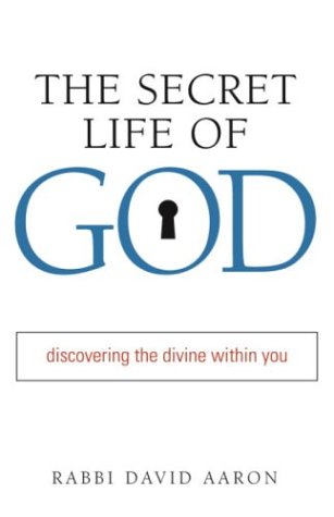 The Secret Life of God: Discovering the Divine Within You: Who We Are, Why We Are, and What We May Be
