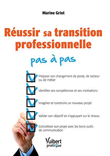 RÃ©ussir sa transition professionnelle pas Ã  pas (Vuibert pratique) par [Griot, Marine]