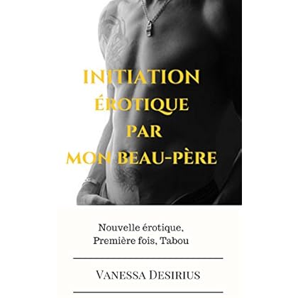 Initiation érotique par mon beau-père - 1 (Bad beau-père )