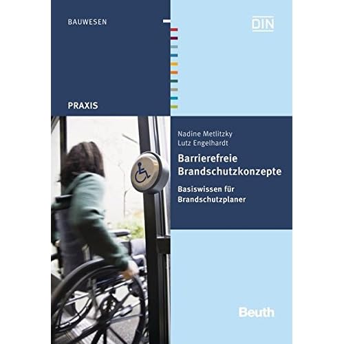 [PDF] Download Barrierefreie Brandschutzkonzepte: Basiswissen für Brandschutzplaner (Beuth Praxis) Kostenlos