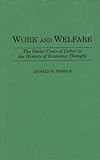 Image de Work and Welfare: The Social Costs of Labor in the History of Economic Thought (Contributions in Economics & Economic History)