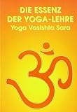 Die Essenz der Yoga-Lehre: Yoga Vasishta Sara by 