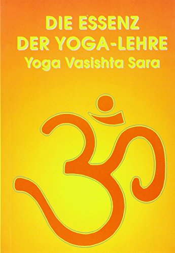 Die Essenz der Yoga-Lehre: Yoga Vasishta Sara