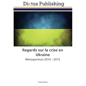 Regards sur la crise en Ukraine: Retrospectives 2014 - 2015