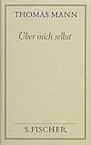Gesammelte Werke in Einzelbänden. Frankfurter Ausgabe.: Über mich selbst: Autobiographische Schriften (Thomas Mann, Gesammelte Werke in Einzelbänden. Frankfurter Ausgabe) by 