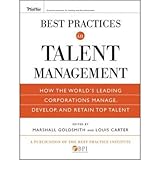 [ BEST PRACTICES IN TALENT MANAGEMENT HOW THE WORLD'S LEADING CORPORATIONS MANAGE, DEVELOP, AND RETAIN TOP TALENT BY THE BEST PRACTICE INSTITUTE](AUTHOR)HARDBACK