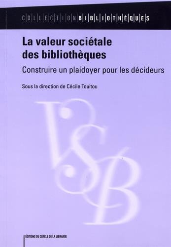 La  valeur sociétale des bibliothèques : Construire un plaidoyer pour les décideurs
