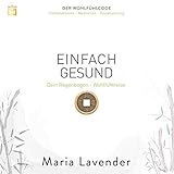 EINFACH GESUND. Fantasiereise - Meditation - Visualisierung: Dein Regenbogen - Wohlfühlreise (BAYUA - DER WOHLFÜHLCODE / Fantasiereisen - Meditation - Visualisierung) by 