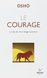 Le courage : La joie de vivre dangereusement