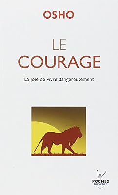 Jouvence Le courage : La joie de vivre dangereusement