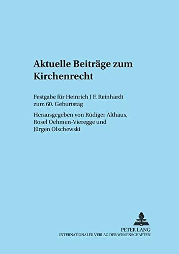Aktuelle Beitraege Zum Kirchenrecht: Festgabe Fuer Heinrich J. F. Reinhardt Zum 60. Geburtstag Herausgegeben Von Ruediger Althaus / Rosel ... Olschewski (Adnotationes in Ius Canonicum)