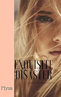 Book's Cover of Exquisite Disaster: une passion sans fin...