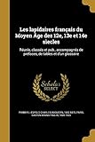 Image de Les Lapidaires Francais Du Moyen Age Des 12e, 13e Et 14e Siecles: Reunis, Classes Et Pub., Accompagnes de Prefaces, de Tables Et D'Un Glossaire