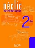Déclic Maths Seconde - Livre élève - Edition 2010