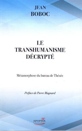 Download Le transhumanisme décrypté : Métamorphose du bateau de Thésée