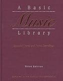Image de A Basic Music Library: Essential Scores and Sound Recordings