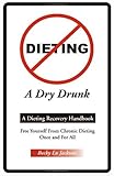 Image de Dieting a Dry Drunk: A Dieting Recovery Handbook
