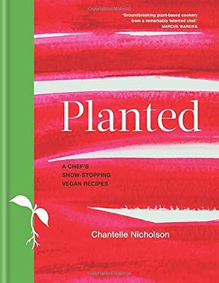 Planted: A chef's show-stopping vegan recipes