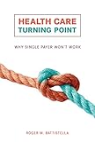 Image de Health Care Turning Point: Why Single Payer Won't Work (MIT Press)
