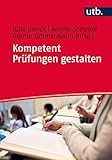 Kompetent Prüfungen gestalten: 50 Prüfungsformate für die Hochschullehre by 
