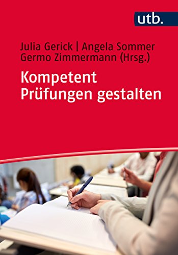 Kompetent Prüfungen gestalten: 50 Prüfungsformate für die Hochschullehre