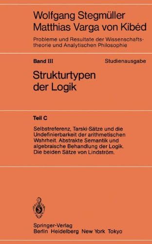 Selbstreferenz, Tarski-Sätze und die Undefinierbarkeit der arithmetischen Wahrheit. Abstrakte Semantik und algebraische Behandlung der Logik. Die ... und Analytischen Philosophie)