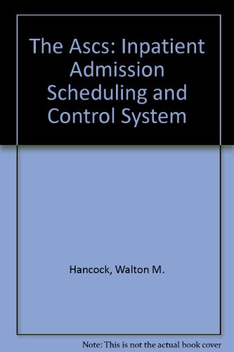 Preisvergleich Produktbild The Ascs: Inpatient Admission Scheduling and Control System
