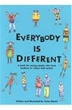 Image de Everybody is Different: A Book for Young People Who Have Brothers or Sisters with Autism