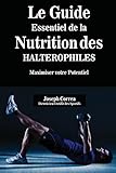 Image de Le Guide Essentiel de la Nutrition Des Halterophiles: Maximiser Votre Potentiel