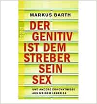 Der Genitiv Ist Dem Streber Sein Sex Und Andere Erkenntnisse Aus Meinem Leben 2 0 Rororo Taschenb Cher Paperback German Common Amazon De Bucher
