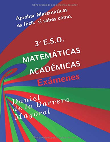 Aprobar matemáticas es fácil, si sabes cómo: Matemáticas orientadas a las matemáticas académicas. 3º ESO