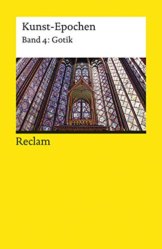 Kunst-Epochen: Gotik (Reclams Universal-Bibliothek) Kunst-Epochen: Gotik (Reclams Universal-Bibliothek)