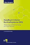 Handbuch Interne Kontrollsysteme (IKS): Steuerung und Überwachung von Unternehmen by Dr. Oliver Bungartz (2011-12-19) by