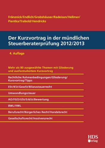 Der Kurzvortrag in der mündlichen Steuerberaterprüfung 2012/2013, 4. Auflage