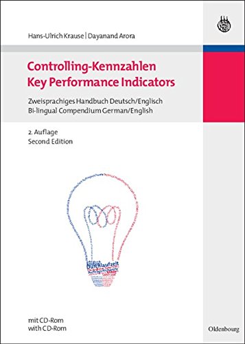 Download Controlling-Kennzahlen - Key Performance Indicators: Zweisprachiges Handbuch Deutsch/Englisch - Bi-lingual Compendium German/English Download Controlling-Kennzahlen - Key Performance Indicators: Zweisprachiges Handbuch Deutsch/Englisch - Bi-lingual Compendium German/English