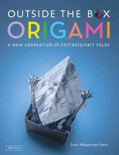 Outside the Box Origami: A New Generation of Extraordinary Folds by Scott Wasserman Stern (2015-08-04)