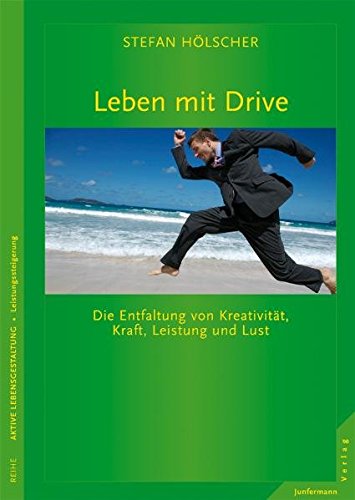 Download Leben mit Drive: Die Entfaltung von Kreativität, Kraft, Leistung und Lust Download Leben mit Drive: Die Entfaltung von Kreativität, Kraft, Leistung und Lust