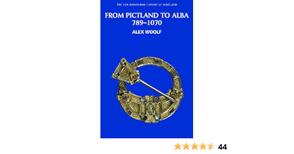 From Pictland To Alba Scotland 7 1070 New Edinburgh History Of Scotland No 2 Amazon Co Uk Alex Woolf Books From Pictland To Alba Scotland 7 1070 New Edinburgh History Of Scotland No 2 Amazon Co Uk Alex Woolf Books