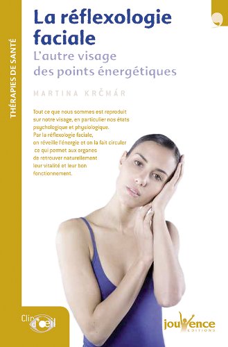 Télécharger La réflexologie faciale : L'autre visage des points énergétiques PDF Livre eBook France Télécharger La réflexologie faciale : L'autre visage des points énergétiques PDF Livre eBook France