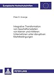 Image de Integrative Transformation Von Geschaftsmodellen Von Kleinen Und Mittleren Unternehmen Unter Disruptiven Marktbedingungen