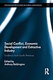 Image de Social Conflict, Economic Development and the Extractive Industry: Evidence from South America (Routledge ISS Studies in Rural Livelihoods)