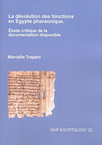 La dévolution des fonctions en Égypte pharaonique. Étude critique de la documentation disponible (Ghp Egyptology)