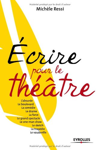 Download Écrire pour le théâtre: L'absurde, le boulevard, la comédie, le drame, la farce, le grand spectacle, le one-man show... Download Écrire pour le théâtre: L'absurde, le boulevard, la comédie, le drame, la farce, le grand spectacle, le one-man show...