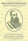 Die kaiserliche Familie: Briefe Kaiser Franz Joseph's I. an seine Mutter (Sissi-Reihe, Band 19) by