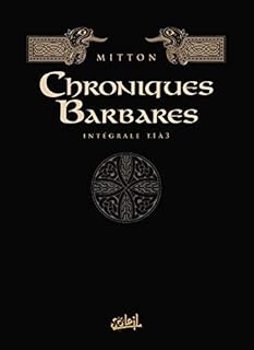 jaquette livre Les Chroniques barbares Intégrale I - T01 à 03