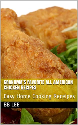 Grandmas Favorite All American Chicken Recipes Easy Home