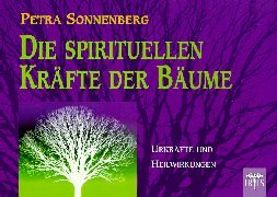Die spirituellen Kräfte der Bäume: Urkräfte und Heilwirkungen